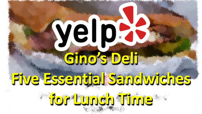 Gino’s Deli Five Essential Sandwiches for Lunch Time