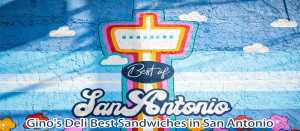 Ginos Deli best sandwiches in san antonio SA Current Best of San Antonio